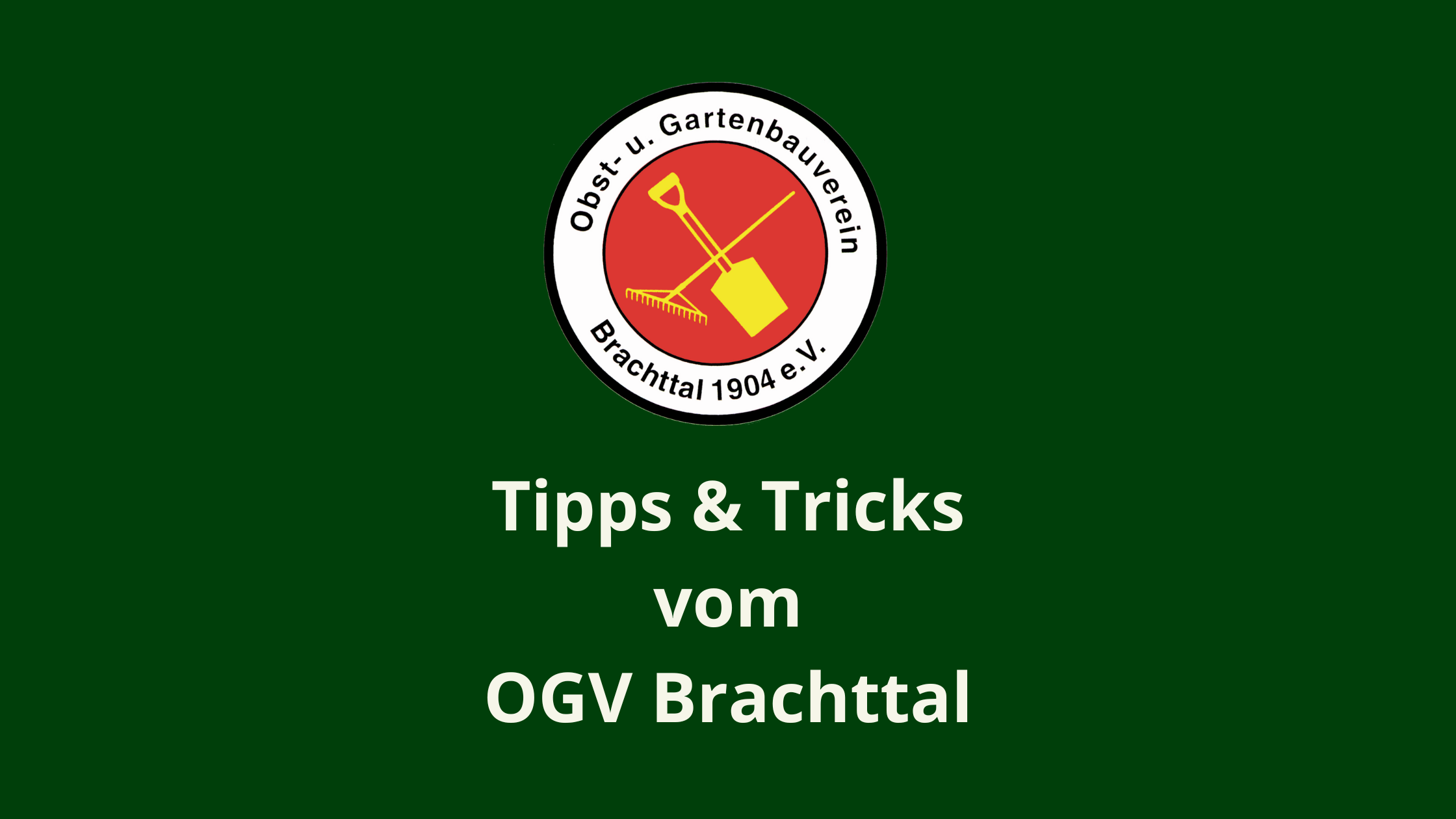 Logo des Obst- und Gartenbauvereins Brachttal 1904 e. V. mit rotem Kreis und gelben Gartenwerkzeugen (Spaten, Rechen) im Zentrum, umgeben von Vereinsname im weißen Rand. Das Ganze auf einem grünen Hintergrund mit dem Text "Tipps & Tricks vom OGV Brachttal" darunter.